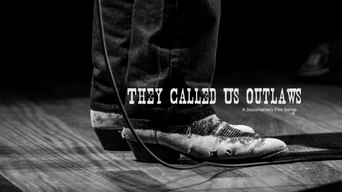They Called Us Outlaws: The Outlaw Country Documentary